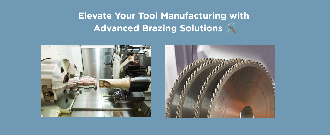Brazing Products for the Tooling Industry